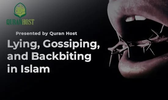 Lying, Gossiping, and Backbiting in Islam