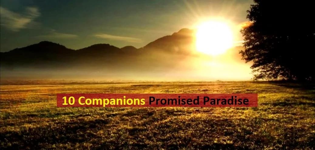 Ten fortunate Companions who were promised Paradise