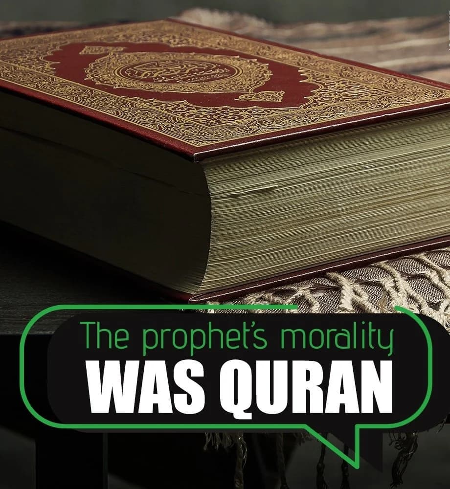 The Prophet’s Morality Was Quran