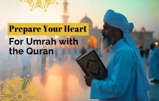 How Quran Learning Helps Prepare You for Umrah