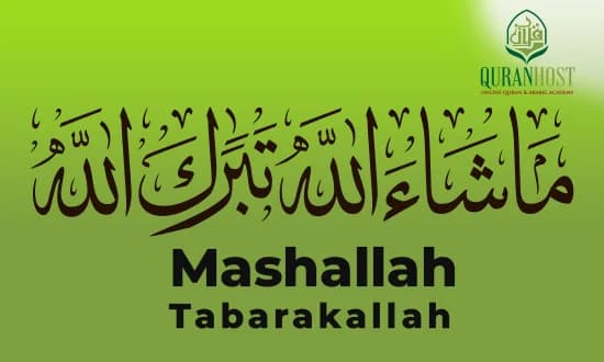 Significance of MashaAllah TabarakAllah in Islam: Meaning and Usage