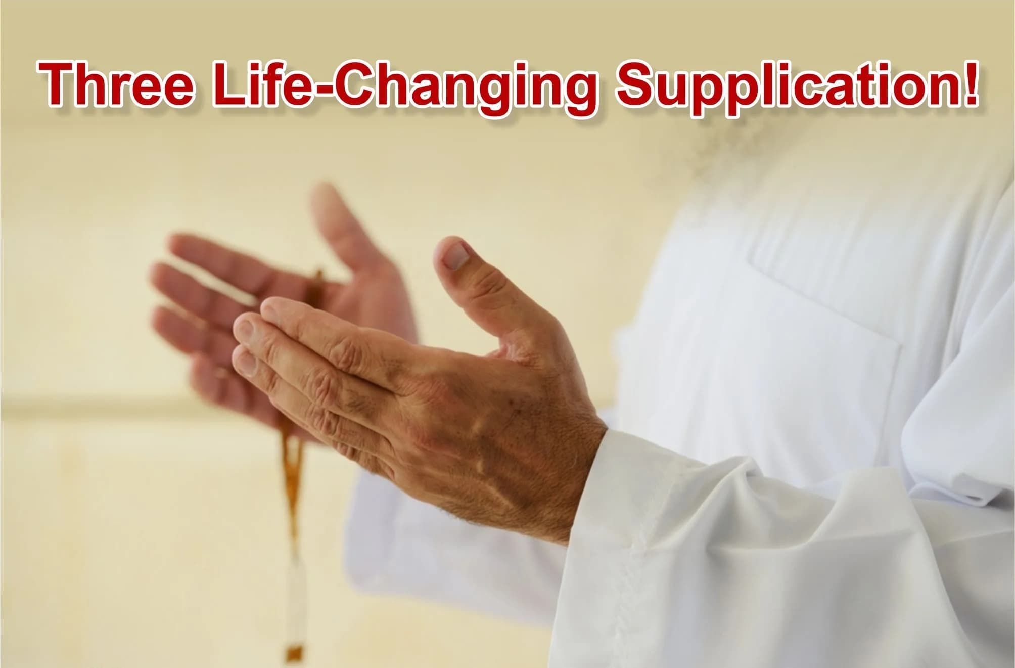 Three Life Changing Supplications