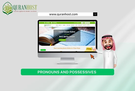 Learn about Arabic pronouns and possessives with this lesson from Quranhost.